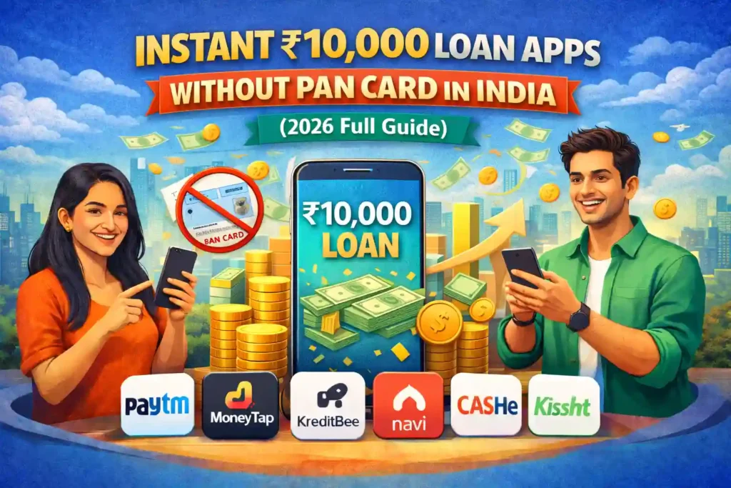 Instant ₹10,000 Loan Apps Without PAN Card in India (2026 Full Guide)